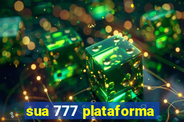 sua 777 plataforma